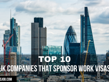 Top 10 UK Companies That Sponsor Work Visas
