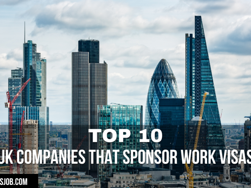 Top 10 UK Companies That Sponsor Work Visas