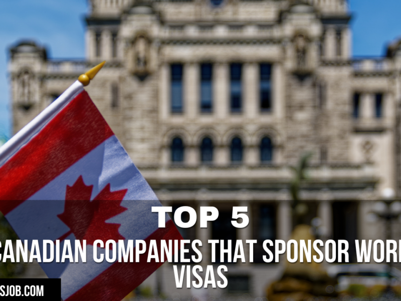 Top 5 Canadian Companies That Sponsor Work Visas